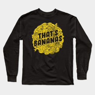 That's Bananas Long Sleeve T-Shirt